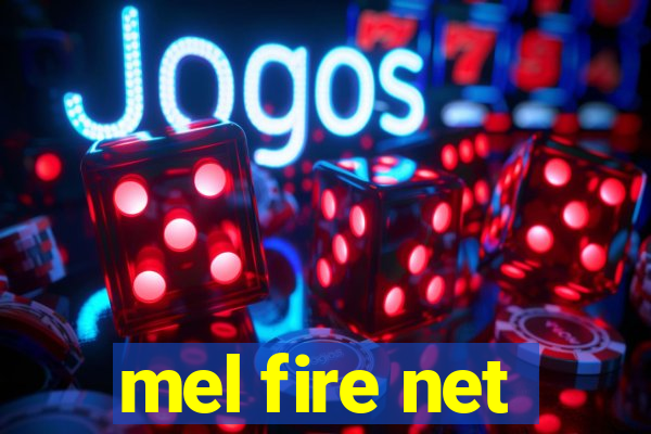 mel fire net